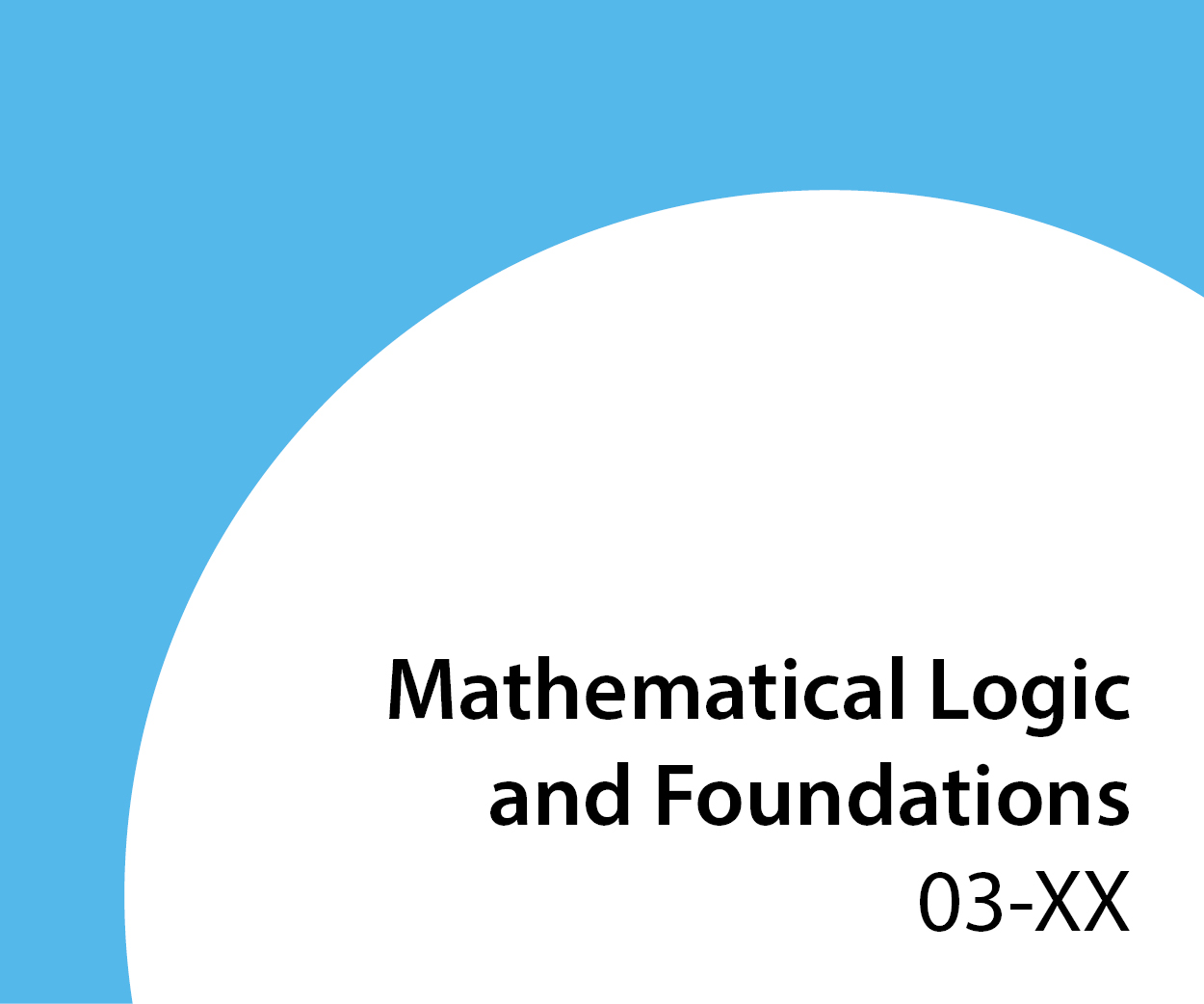 03-xx Mathematical Logic and Foundations