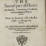 Shakespeare, William. The Second part of Henrie the fourth, continuing to his death, and coronation of Henrie the fift. London: Valentine Simmes for Andrew Wise, 1600. Qb.