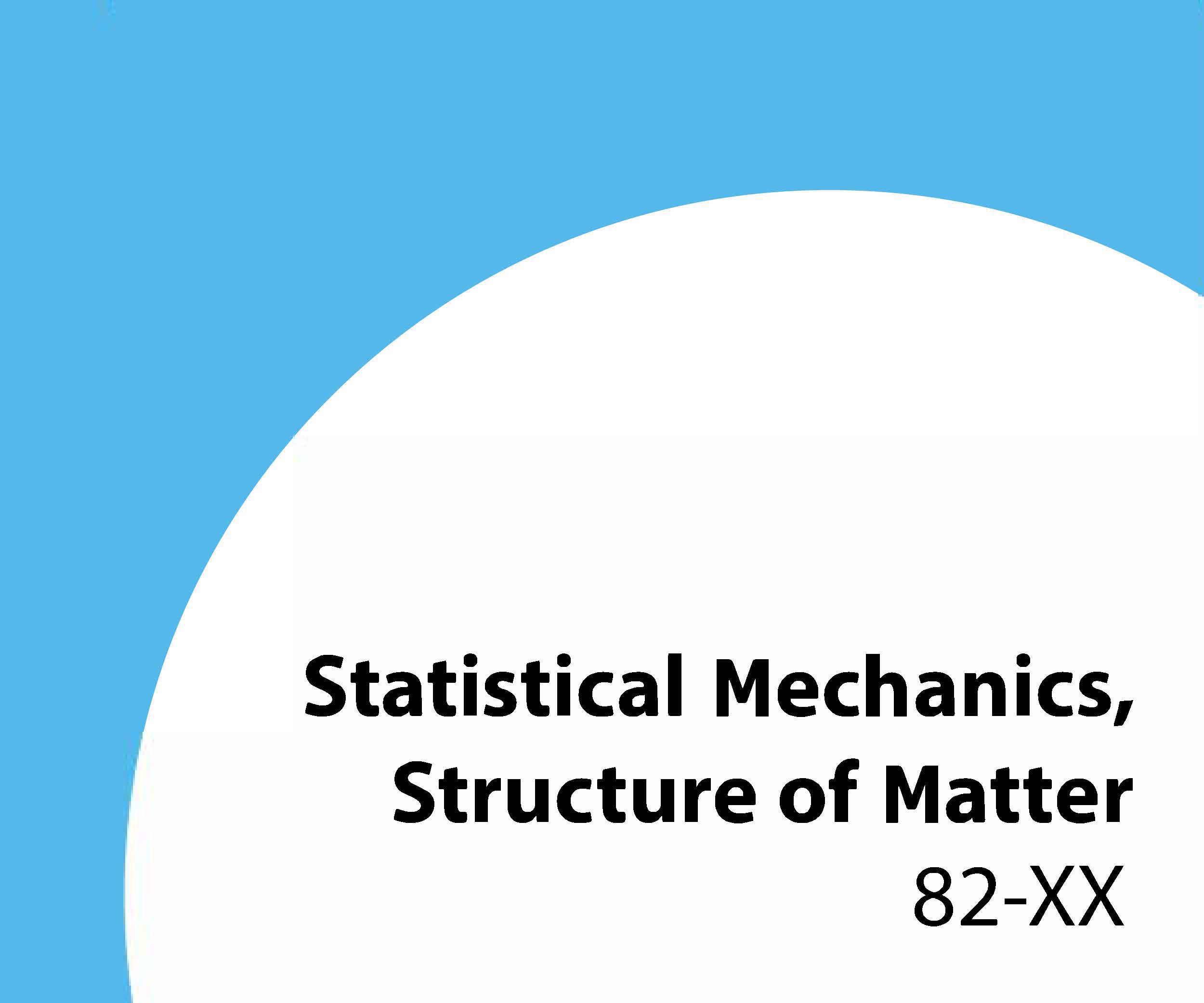 82-xx Statistical mechanics, structure of matter