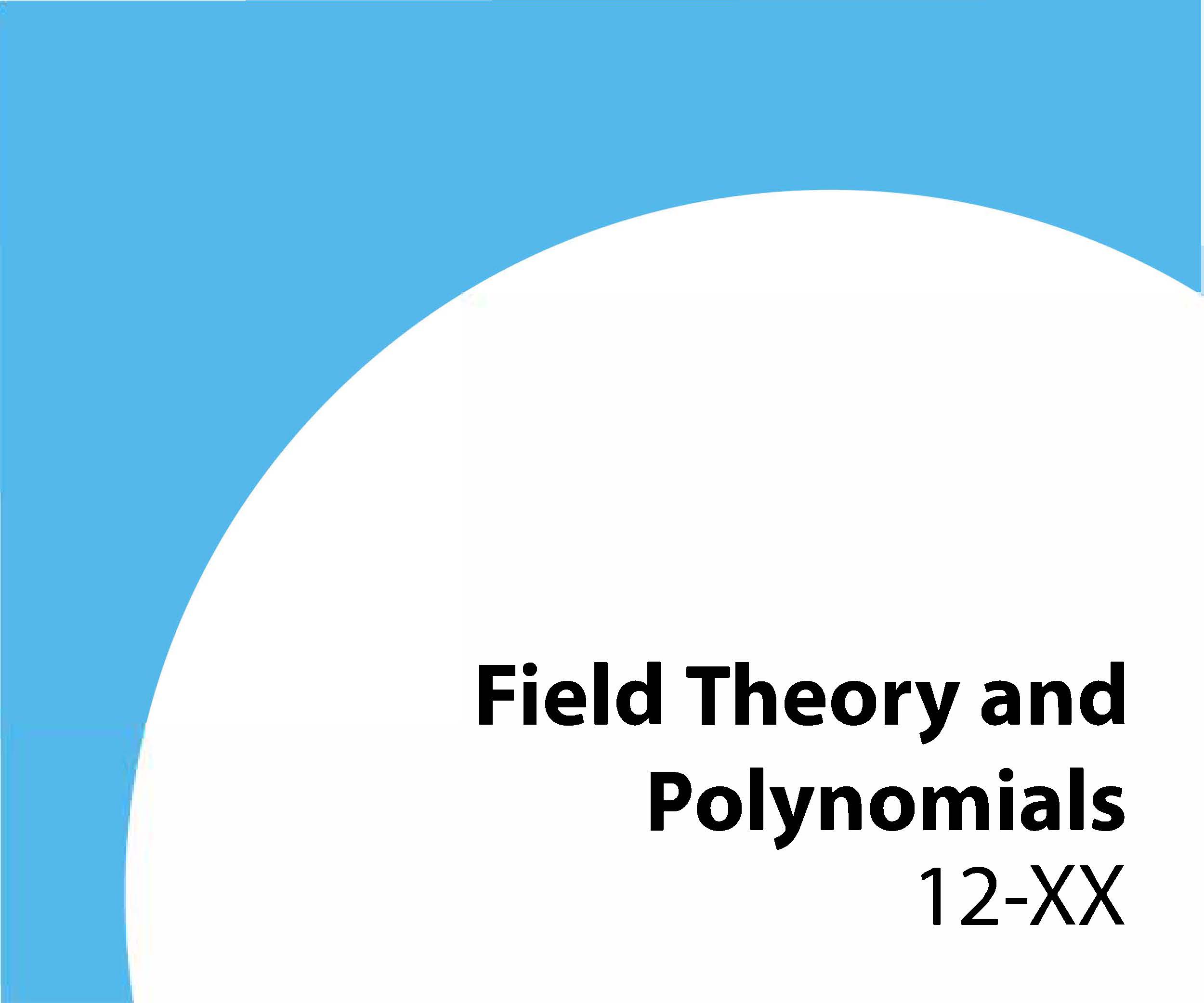 12-xx Field theory and polynomials