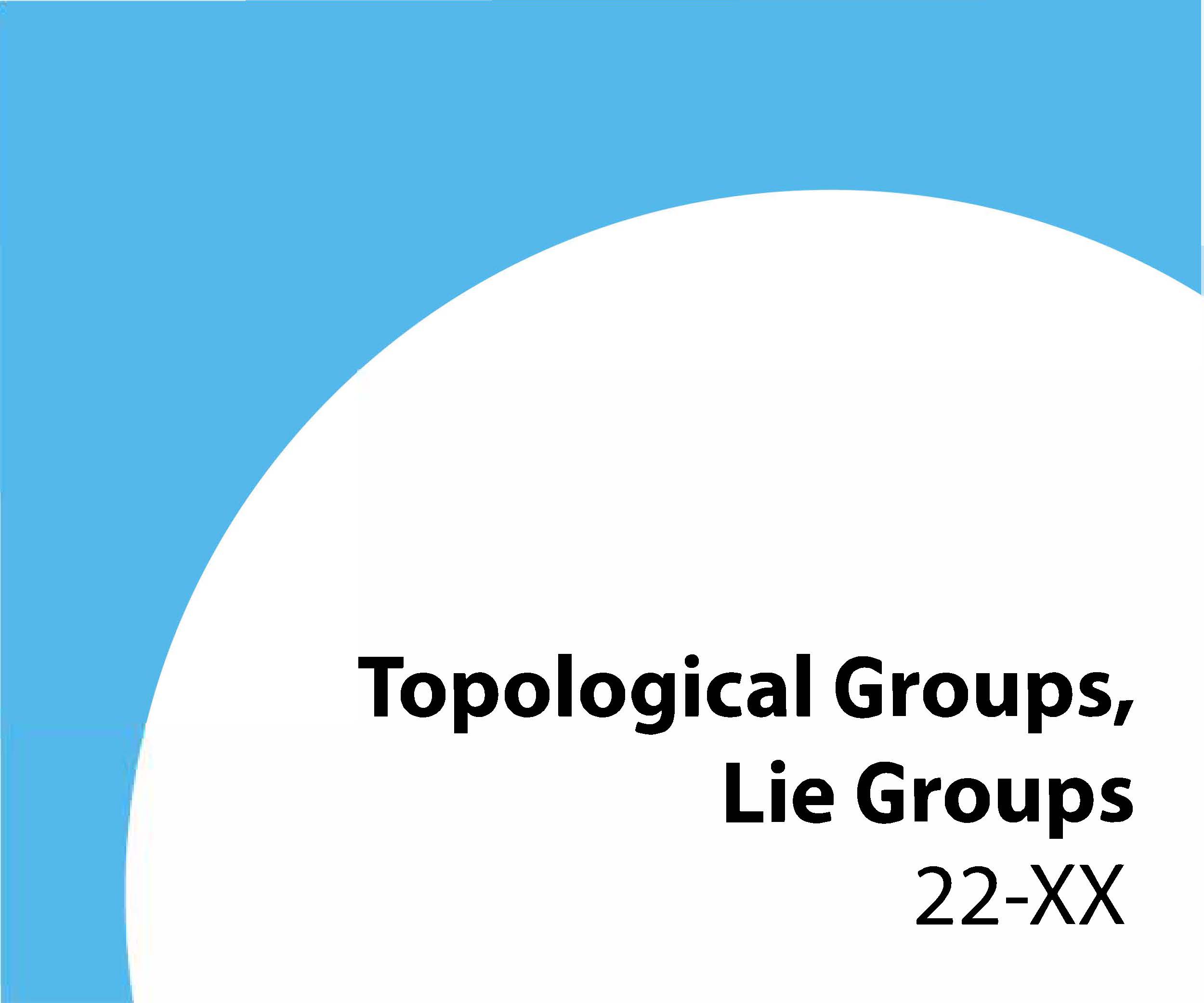 22-xx Topological groups, Lie groups