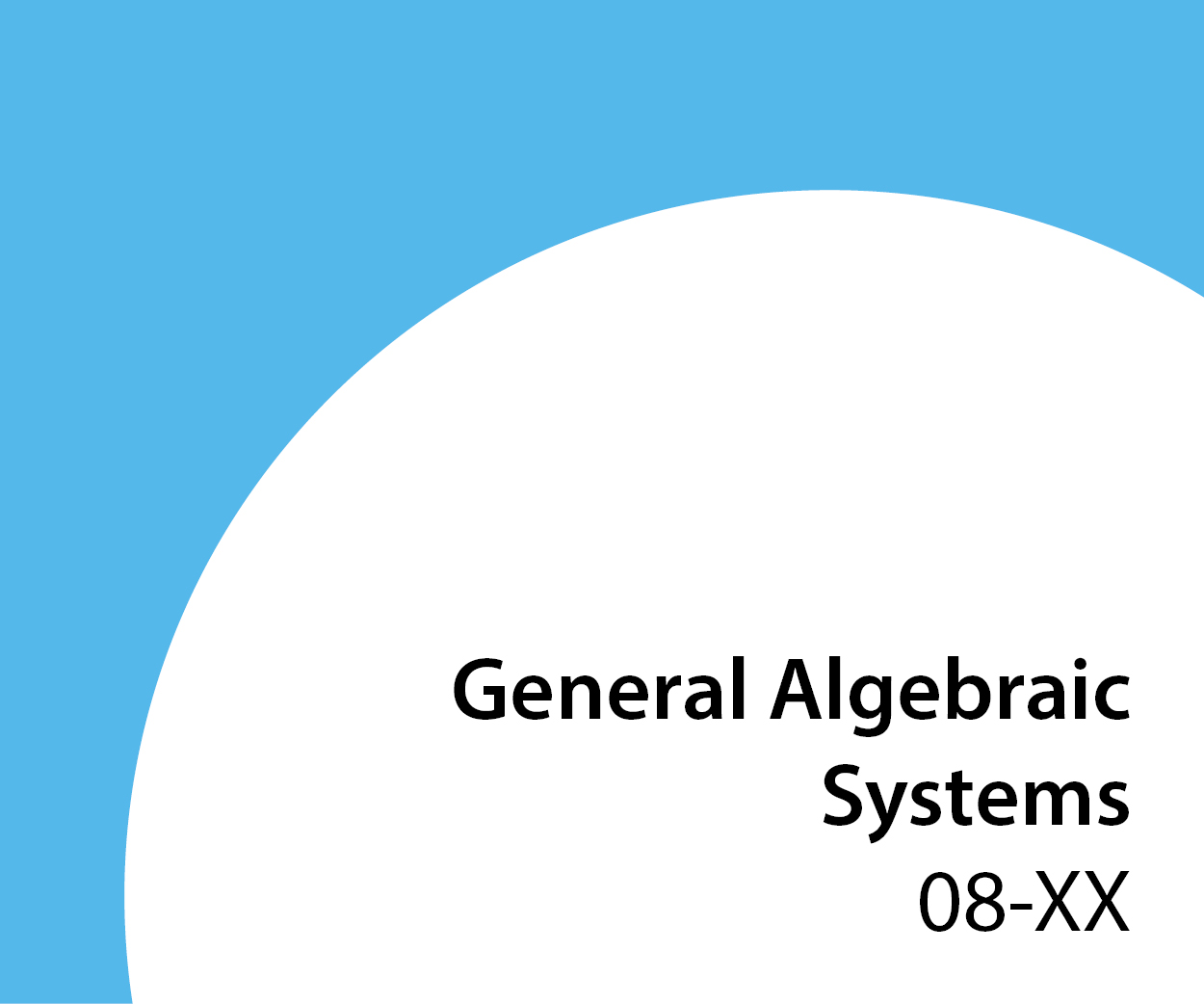 08-xx General Algebraic Systems