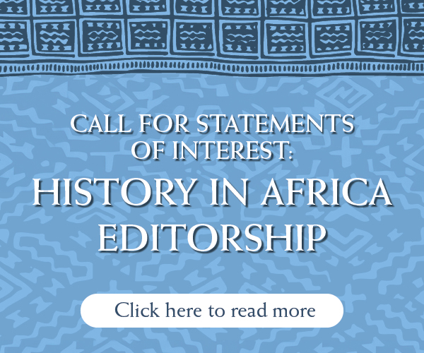 CALL FOR STATEMENTS OF INTEREST: HISTORY IN AFRICA EDITORSHIP