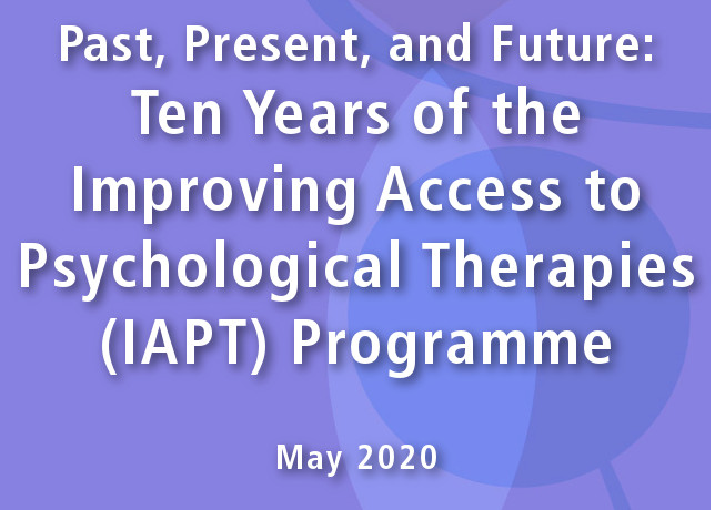 Past, Present, and Future: Ten Years of the Improving Access to Psychological Therapies (IAPT) Programme 