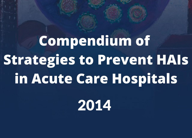 Compendium of Strategies to Prevent HAIs in Acute Care Hospitals