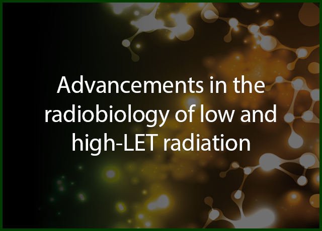 Advancements in the radiobiology of low and high-LET radiation