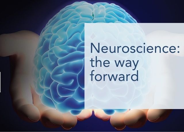 Neuroscience: the way forward