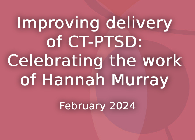 Improving delivery of CT-PTSD: Celebrating the work of Hannah Murray