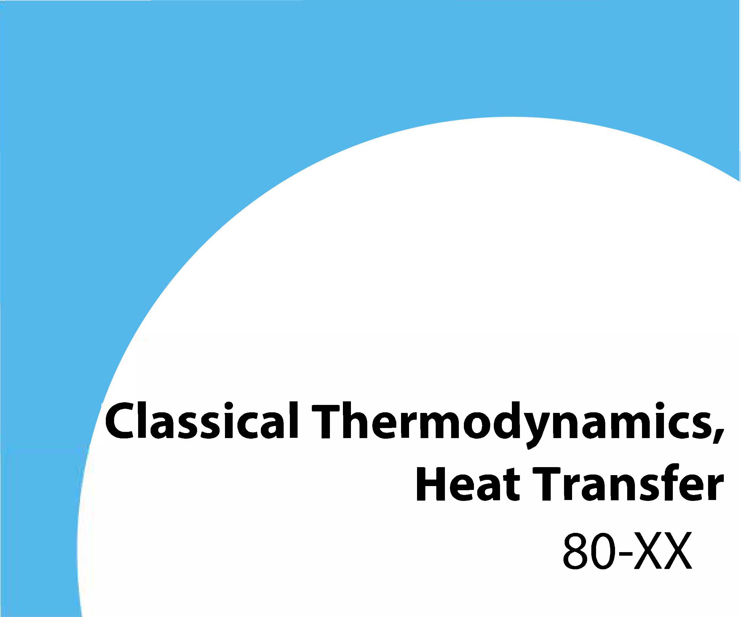 80-xx Classical thermodynamics, heat transfer