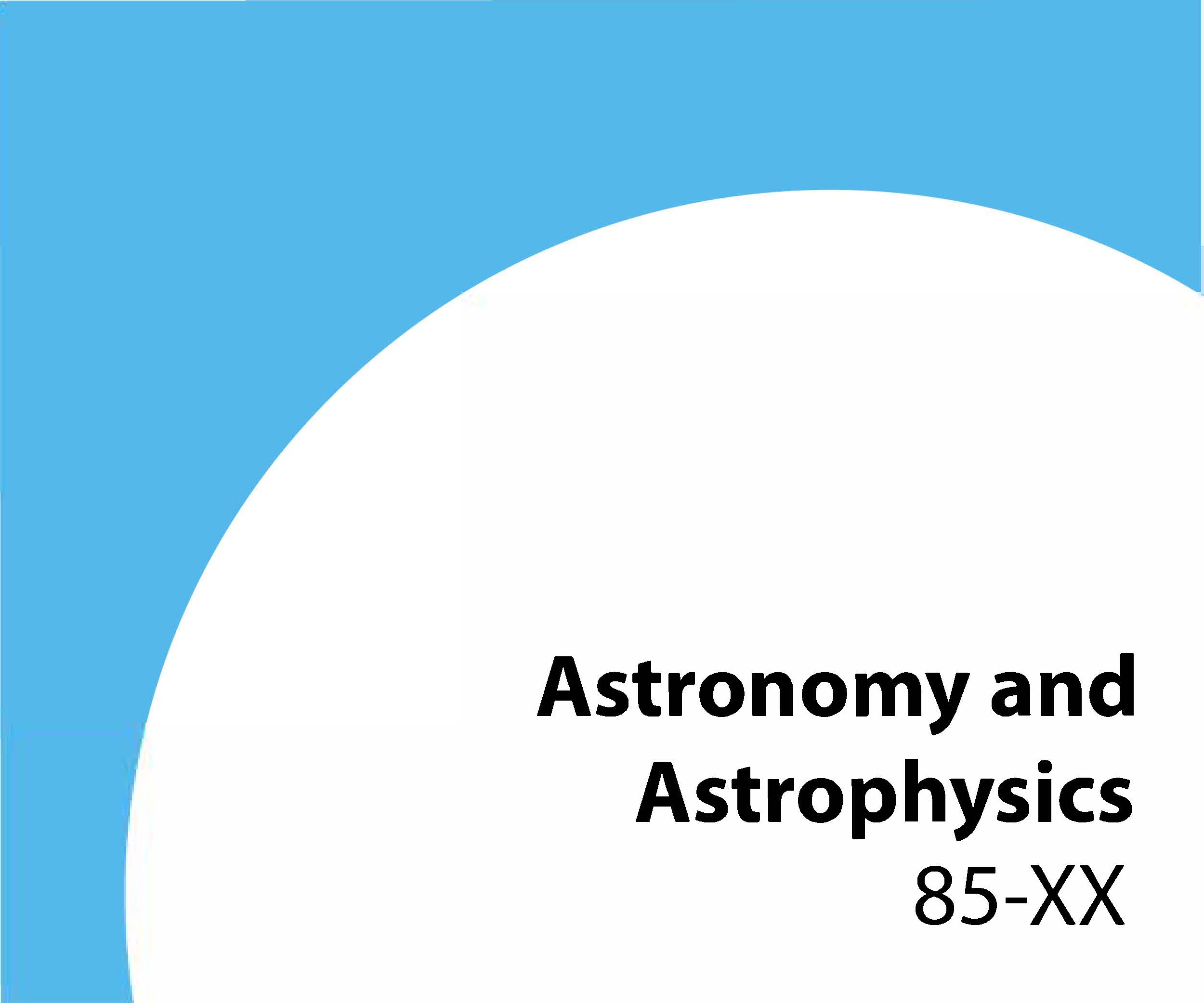 85-xx Astronomy and astrophysics