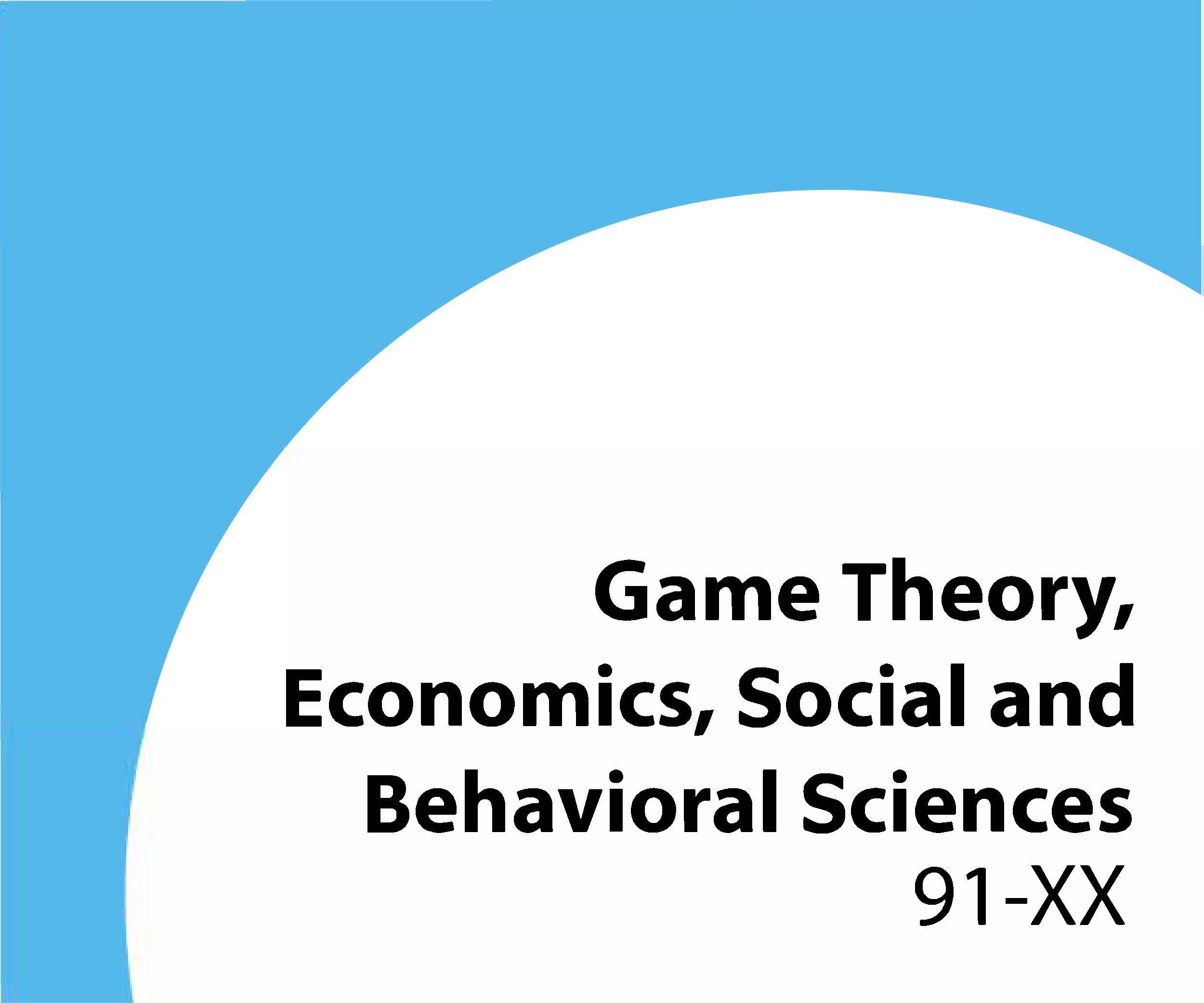 91-xx Game theory, economics, social and behavioral sciences