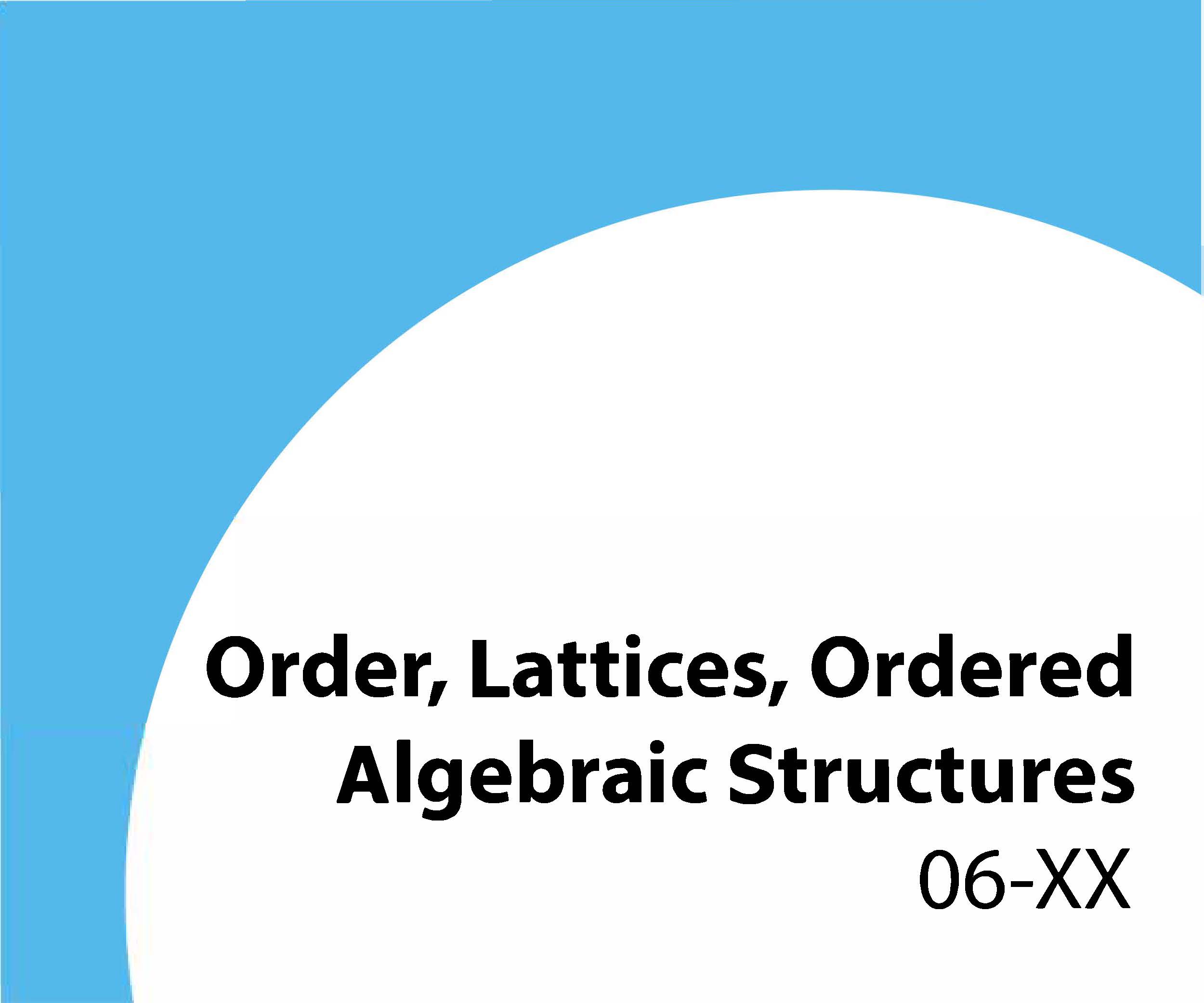06-xx Order, lattices, ordered algebraic structures