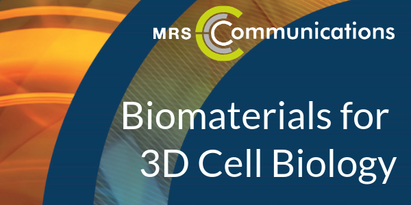 An MRS Communications special issue on Biomaterials for 3D Cell Biology
