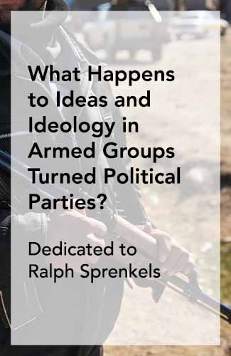 What Happens to Ideas and Ideology in Armed Groups Turned Political Parties? 