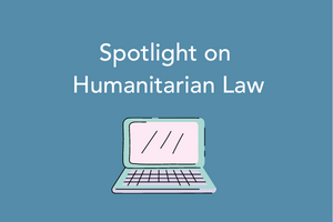ILM spotlight collection - Humanitarian Law