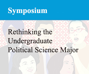 Rethinking the Undergraduate Political Science Major 