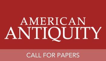 American Antiquity logo with text that says CALL FOR PAPERS