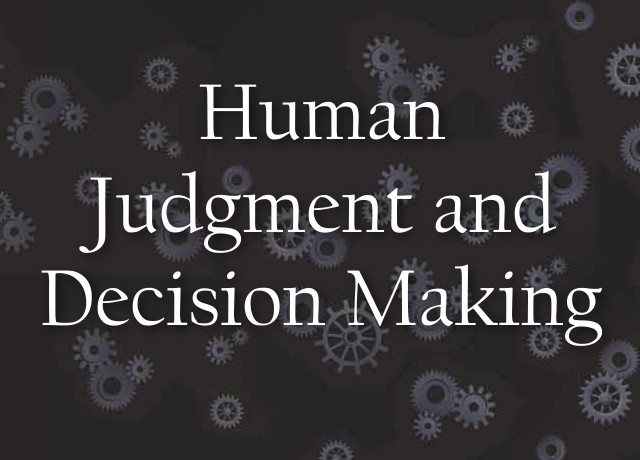 Human Judgment and Decision Making