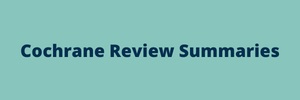 Cochrane Review Summaries