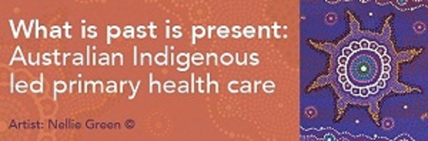 What is past is present: Australian Indigenous led primary health care