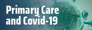 Primary Care and Covid-19