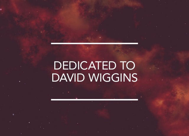 Dedicated to David Wiggins