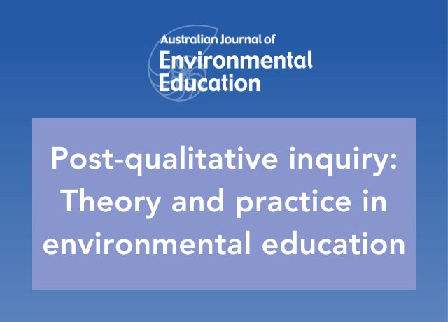 Post-qualitative inquiry: Theory and practice in environmental education